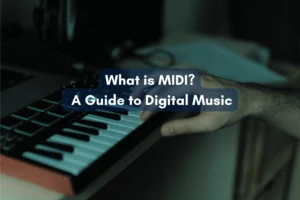 What is MIDI? A Guide to Digital Music Interface